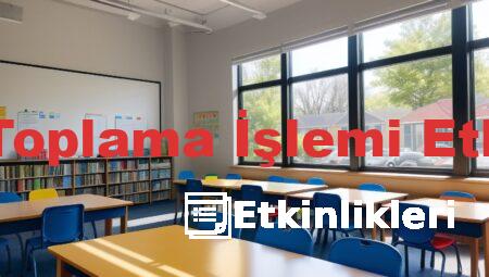 1. Sınıf Toplama İşlemi Etkinlikleri