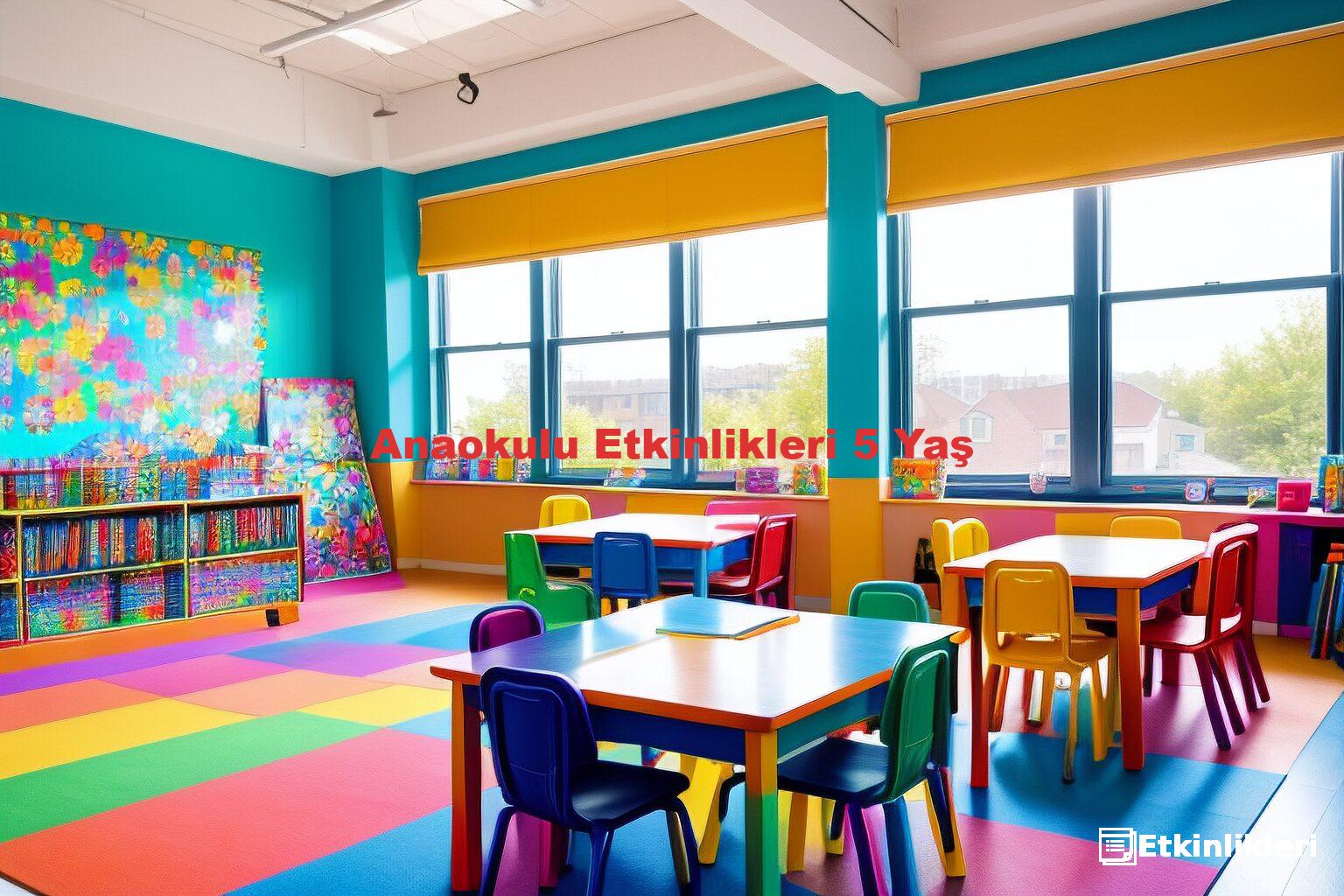 Anaokulu Etkinlikleri 5 Yaş