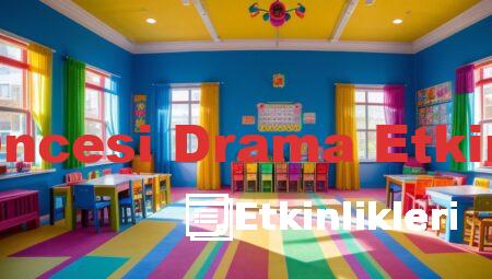Okul Öncesi Drama Etkinlikleri