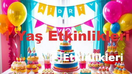 1 Yaş Etkinlikleri