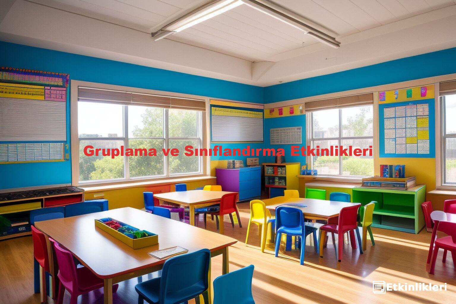 Gruplama ve Sınıflandırma Etkinlikleri