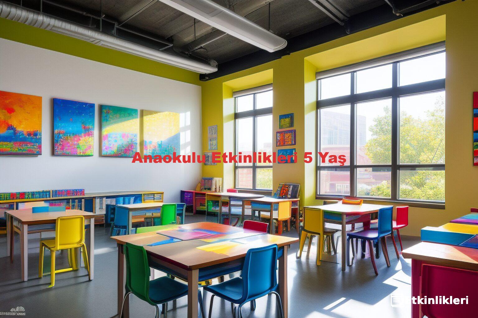 Anaokulu Etkinlikleri 5 Yaş