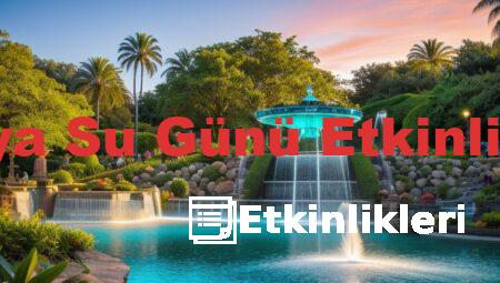 Dünya Su Günü Etkinlikleri