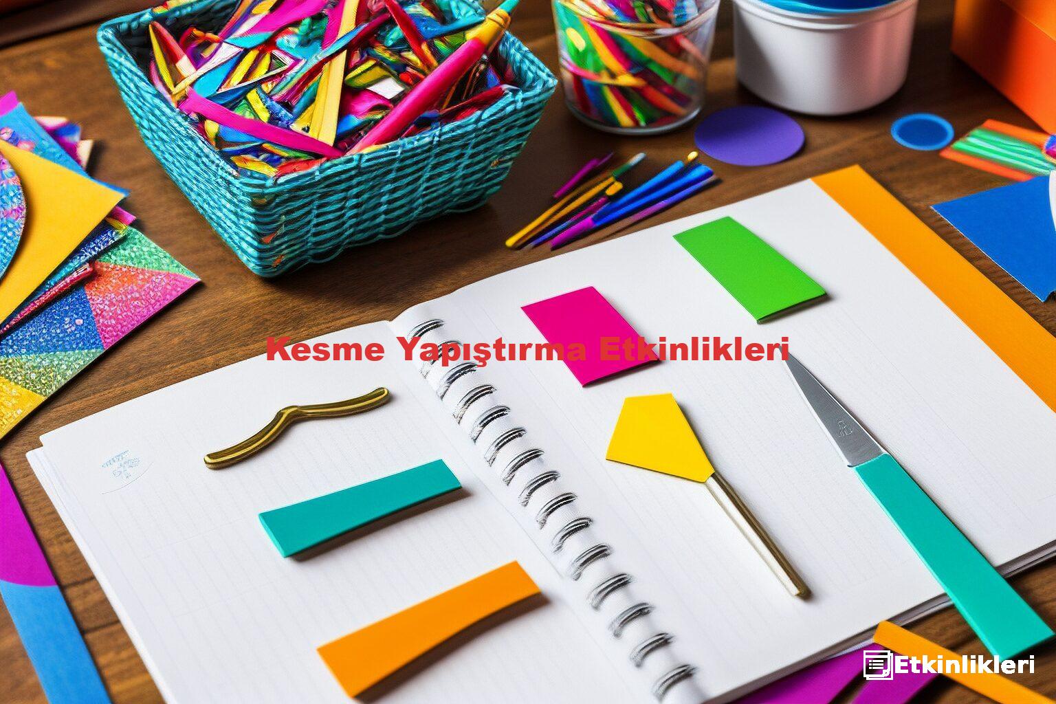 Kesme Yapıştırma Etkinlikleri