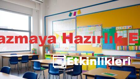Okuma Yazmaya Hazırlık Etkinlikleri