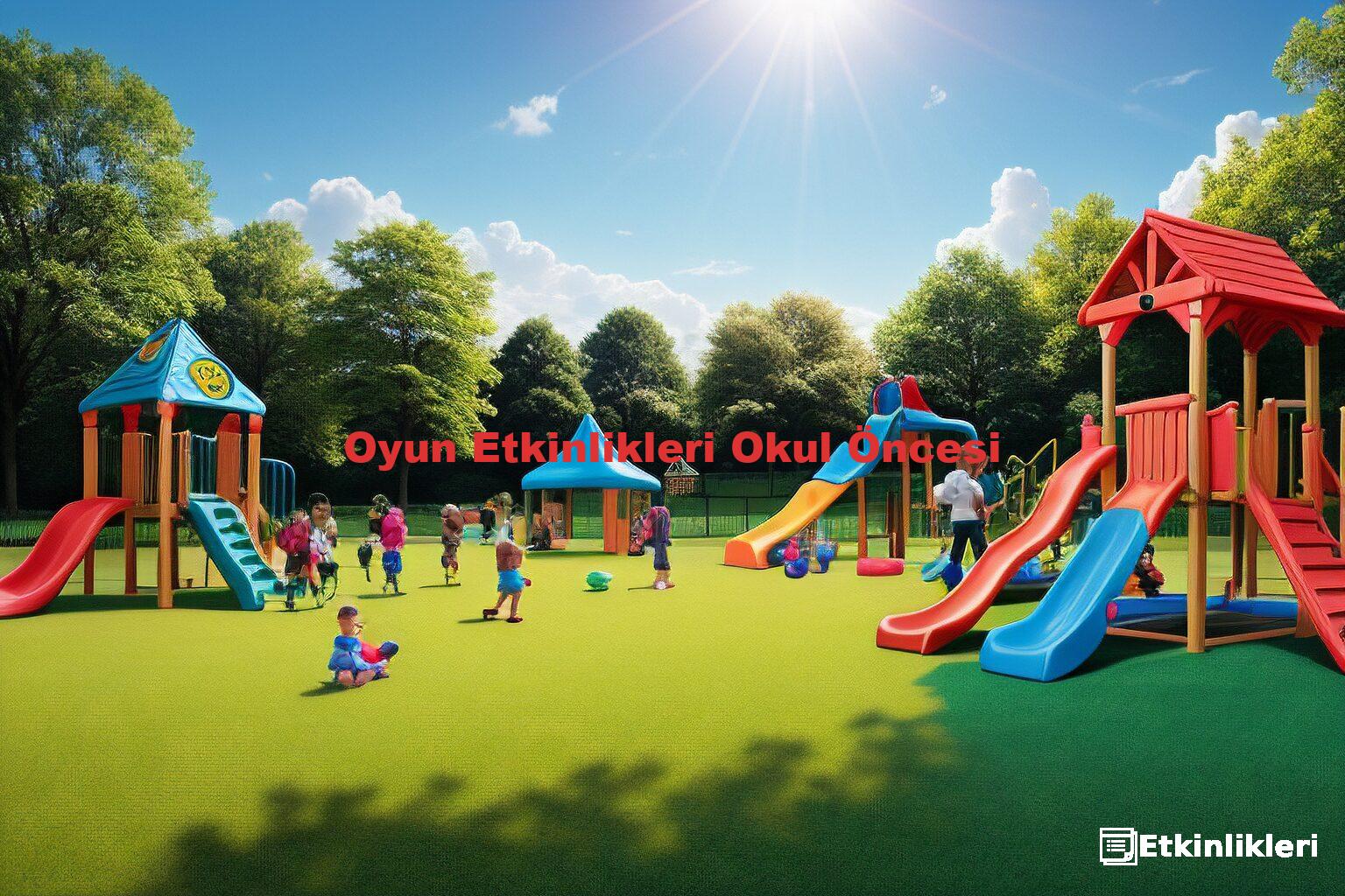 Oyun Etkinlikleri Okul Öncesi