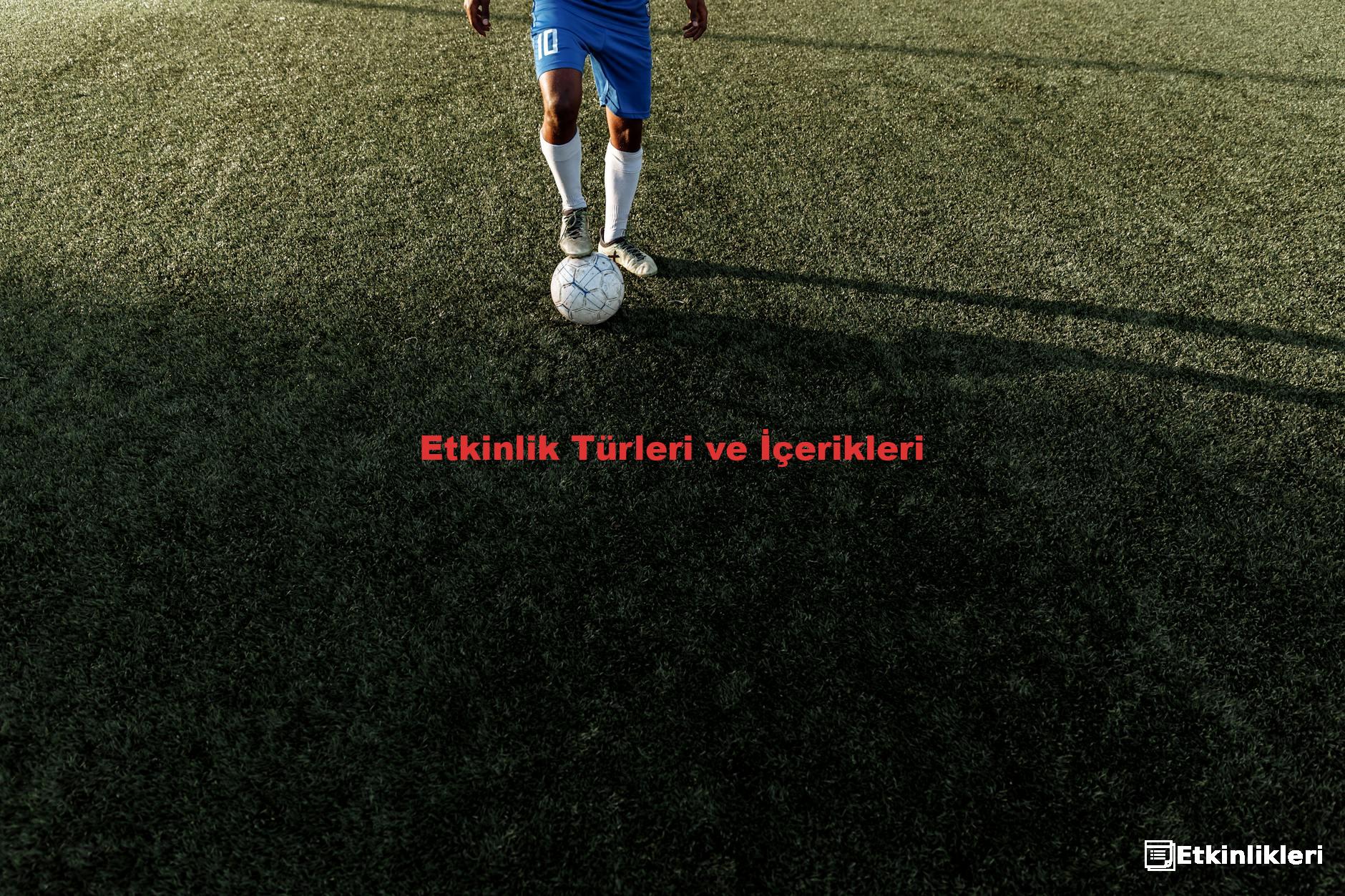Etkinlik Türleri ve İçerikleri