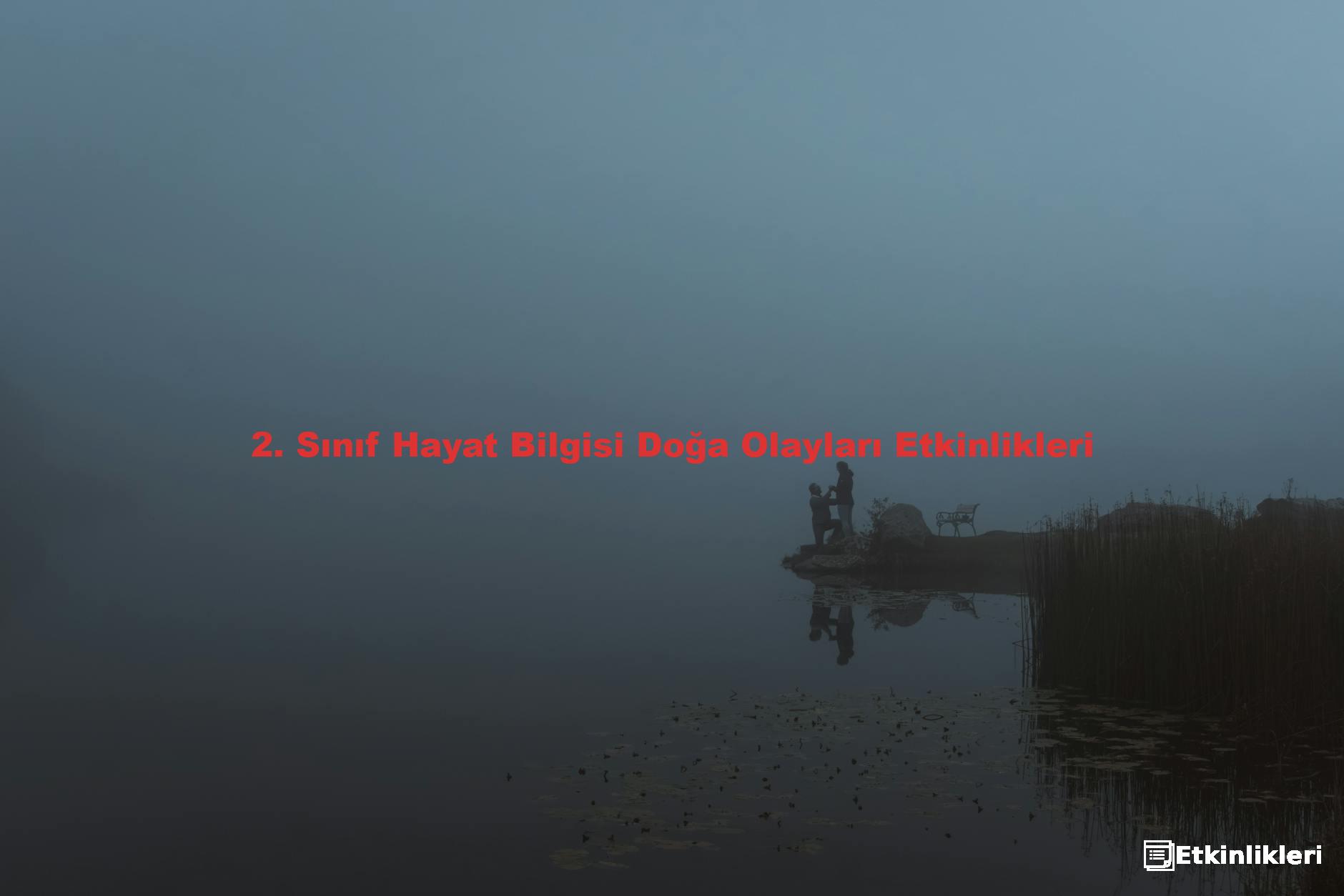 2. Sınıf Hayat Bilgisi Doğa Olayları Etkinlikleri
