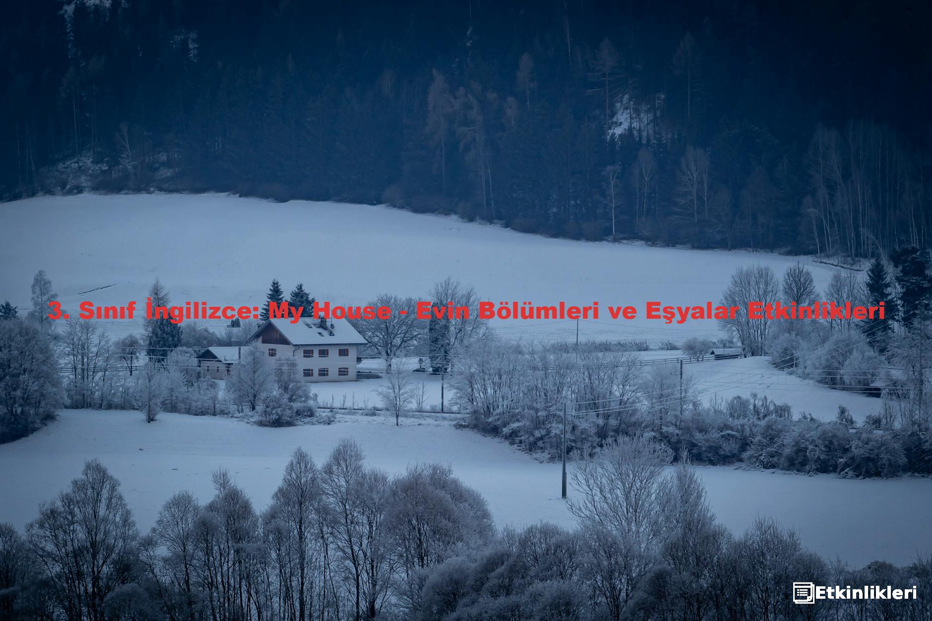 3. Sınıf İngilizce: My House - Evin Bölümleri ve Eşyalar Etkinlikleri