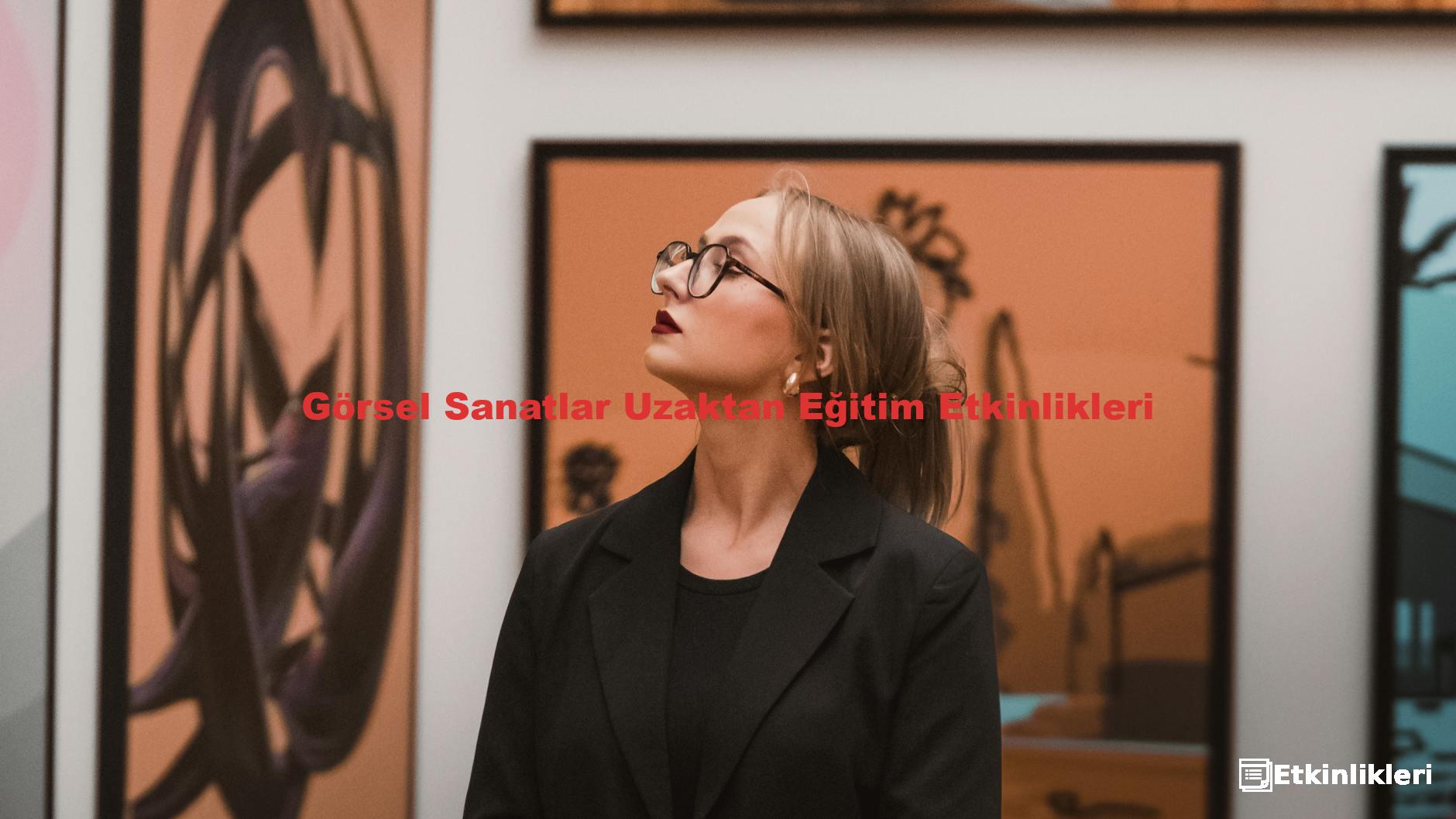 Görsel Sanatlar Uzaktan Eğitim Etkinlikleri