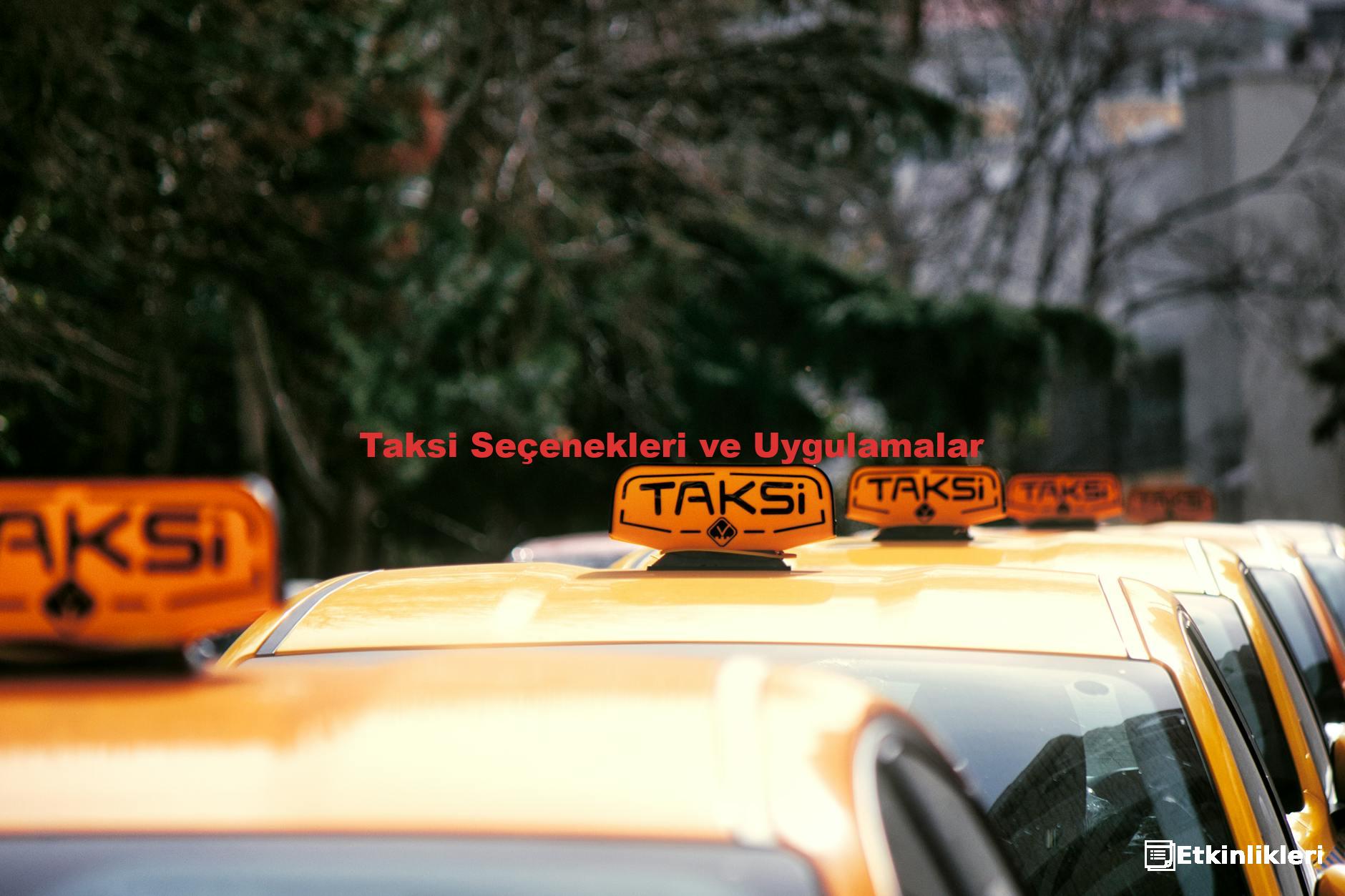 Taksi Seçenekleri ve Uygulamalar