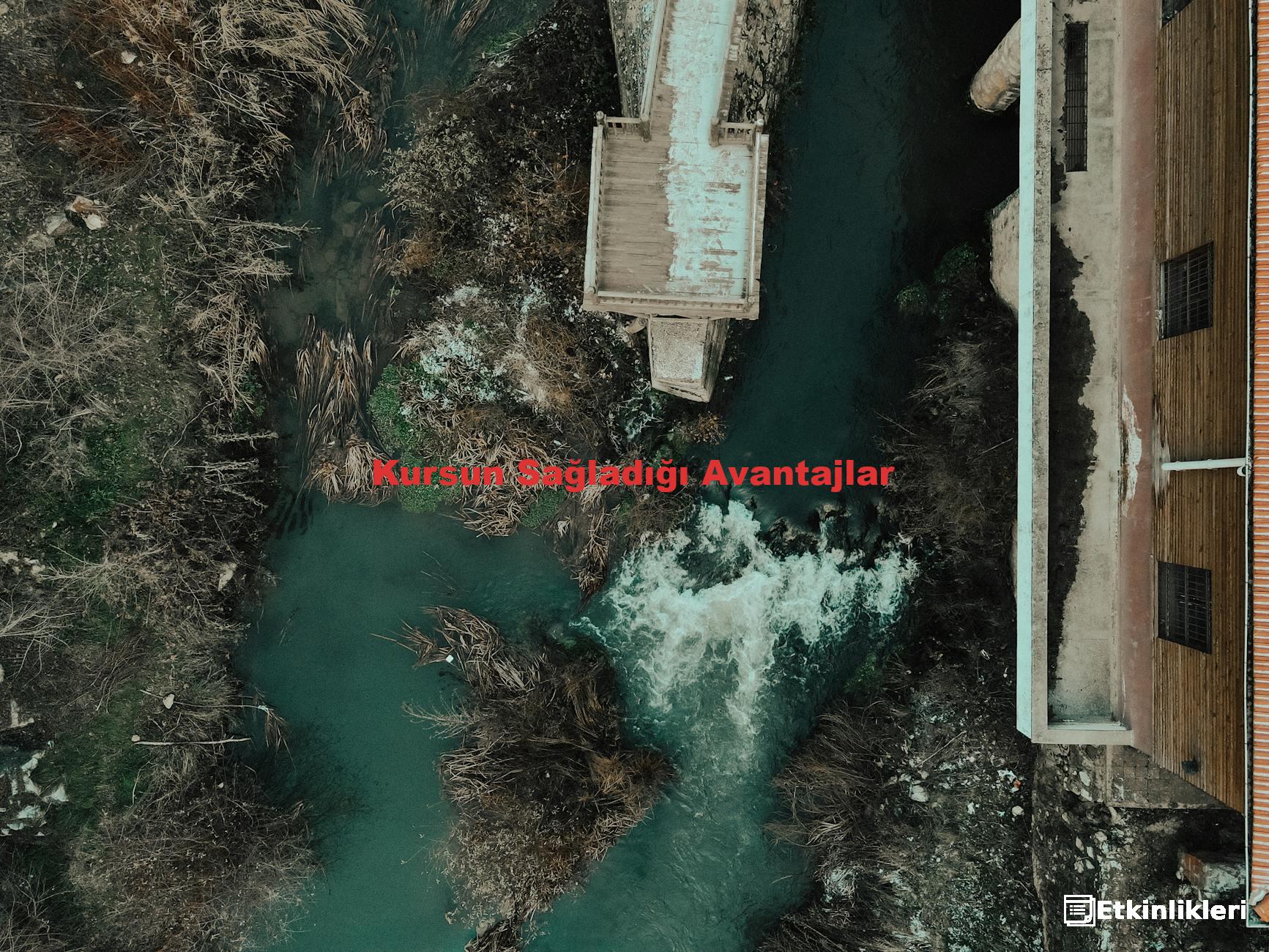 Kursun Sağladığı Avantajlar