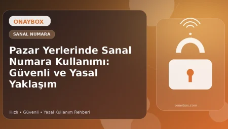 Pazar Yerlerinde Sanal Numara Kullanımı: Güvenli ve Yasal Yaklaşım