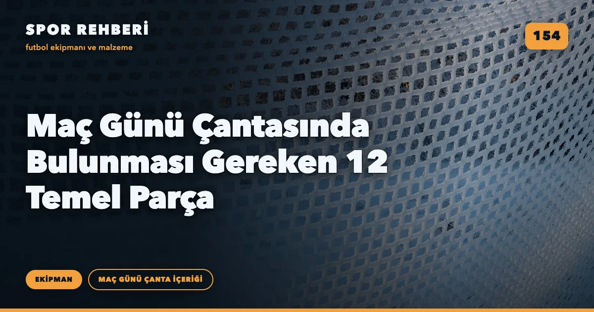 Maç Günü Çantasında Bulunması Gereken 12 Temel Parça